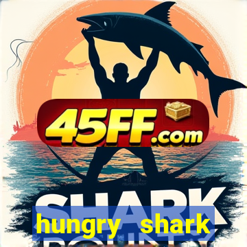 hungry shark evolution dinheiro infinito 2024